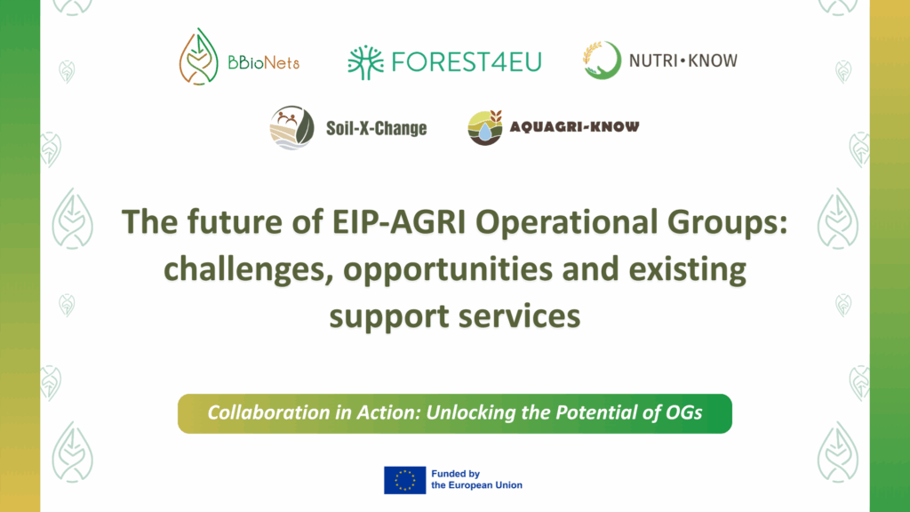 The Future of EIP-AGRI OGs: Challenges, opportunities, and existing support services The Future of EIP-AGRI OGs: Challenges, opportunities, and existing support services